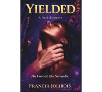 YIELDED: His Control. Her Surrender. (THE PASSWORD PARADOX)