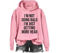Yifinomi Sudadera con texto en inglés "I'm Not Going Bald I'm Just Getting More Head", divertida camiseta con texto en inglés "I'm Not Going Bald Im Just Getting More Head", Rosa-1., L