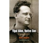 Yigal Allon, Native Son: A Biography (Jewish Culture and Contexts)