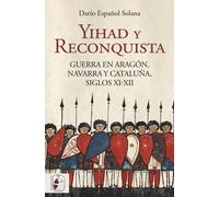 Yihad y Reconquista: Guerra en Aragón, Navarra y Cataluña, siglos XI-XII