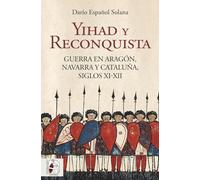 Yihad y Reconquista: Guerra en Aragón, Navarra y Cataluña, siglos XI-XII