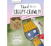 Yikes! It's a Creepy-Crawly!: A Robot Adventure (Robot Adventure Books)