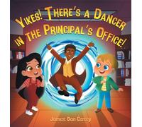 Yikes! There's a Dancer in the Principal's Office: 2 (Time Travel Kids)