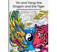 Yin and Yang: the Dragon and the Tiger: Taoist Coloring Book of Balance and Harmony
