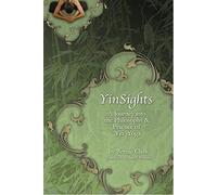 Yin Sights: A Journey into the Philosophy & Practice of Yin Yoga