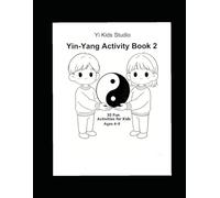 Yin-Yang Activity Book 2: Fun and Easy Yin-Yang Learning for Kids Ages 4-8 (Xiao Yi’s Bagua World)