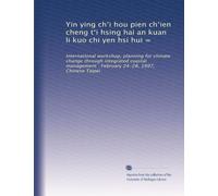 Yin ying ch?i hou pien ch?ien cheng t?i hsing hai an kuan li kuo chi yen hsi hui =: International workshop, planning for climate change through ... 24-28, 1997, Chinese Taipei: Volume 2
