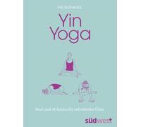 Yin Yoga: In der Ruhe liegt die Kraft. Buch und 40 Karten. Die Kartenbox für individuelles Üben