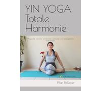 YIN YOGA Totale Harmonie: ¡Physische, mentale, emotionale, spirituelle und energetische Harmonie!