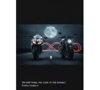 Ying and Yang: The Code of the Asphalt: A Story of Brotherhood, Speed, and the Open Road