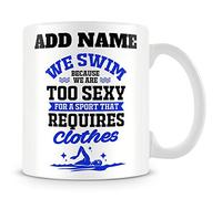 YINGD Taza de natación personalizada regalo - We Swim Because We Are Too Sexy para un deporte que requiere ropa.