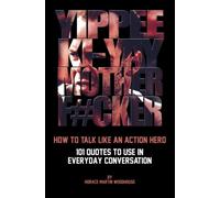 Yippee Ki-Yay Motherf#cker: How to Talk Like an Action Hero