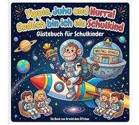 Yippie,Juhu und Hura! Endlich bin ich Schulkind - Gästebuch für Schulkinder: Viel Platz für persönliche Glückwünsche und Fotos