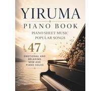 Yiruma Piano Book | Piano Sheet Music Popular Songs: 47 Emotional and Relaxing New-Age Piano Solos