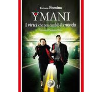 Ymani. Il virus che non cambiò il mondo (Terre di mezzo)