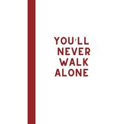 YNWA - You'll Never Walk Alone, 120 lined pages notebook: Great for football fans