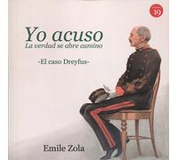 Yo acuso: La verdad se abre camino. El caso Dreyfus. Edición, estudio introductorio y notas de Germán Rueda (NARRATIVA)