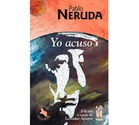 Yo acuso. Pablo Neruda (KORTAZAR)