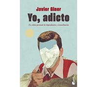 Yo, adicto: Un relato personal de dependencia y reconciliación (Divulgación)