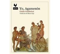 Yo, Agamenón | Giulio Guidorizzi, Blanca Gago