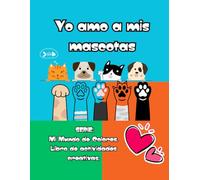 Yo Amo a mi Mascota: Mi Mundo de Colores: Libro de actividades creativas (Mi Mundo de Colores: Actividades Creativas para niños.)