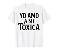 Yo Amo A Mi Toxica Latina Mexicana Divertido Español Novia Chica Camiseta