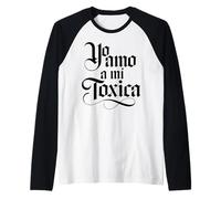 Yo Amo A Mi Toxica Latina Mexicana Divertido Español Novia Chica Camiseta Manga Raglan