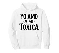Yo Amo A Mi Toxica Latina Mexicana Divertido Español Novia Chica Sudadera con Capucha