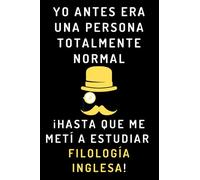 Yo Antes Era Una Persona Totalmente Normal ¡Hasta Que Me Metí A Estudiar Filología Inglesa!: Cuaderno De Notas Para Estudiantes De Filología Inglesa