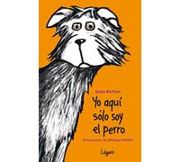 Yo aquí sólo soy el perro (La joven colección)