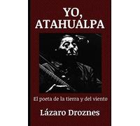 YO, ATAHUALPA: El poeta de la tierra y del viento