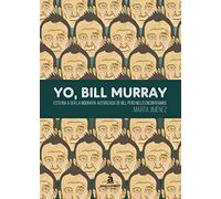 Yo, Bill Murray: Esto iba a ser la biografía autorizada de Bill pero no lo en (PERSONAJES)