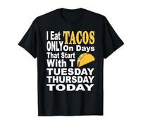 YO como Tacos Solo LOS DÍAS Que EMPEZAN con T Martes Hoy Camiseta