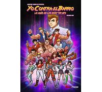 Yo Contra El Barrio: La Guia De Los Beat Em Ups
