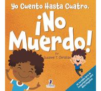 Yo Cuento Hasta Cuatro. ¡No Muerdo!: Un Libro de Afirmaciones para Niños Pequeños Sobre No Morder (Edades 2-4) (Mi Increíble Serie de Comportamiento para Niños Pequeños)