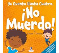 Yo Cuento Hasta Cuatro. ¡No Muerdo!: Un Libro de Afirmaciones para Niños Pequeños Sobre No Morder (Edades 2-4) (Mi Increíble Serie de Comportamiento Para Niños Pequeños)