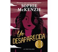 Yo desaparecida: El impactante final de la trilogía de thriller juvenil Desaparecida, una colección superventas y multipremiada que ha vendido más de ... 000 de ejemplares.: 3 (Trilogía Desaparecida)