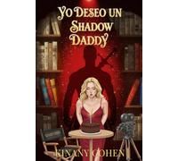 Yo deseo un Shadow Daddy: ¿Y si tu book boyfriend favorito saliera del libro?
