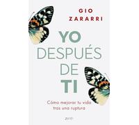 Yo después de ti: Cómo mejorar tu vida tras una ruptura (Autoayuda y superación)