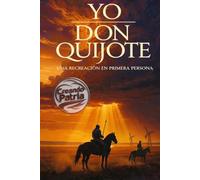YO, DON QUIJOTE: Una recreación en primera persona