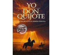 YO, DON QUIJOTE: Una recreación en primera persona