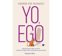Yo, Ego. Una guía para dejar de sufrir, conectar contigo mismo y alcanzar la paz mental: Una guía para dejar de sufrir, conectar contigo mismo y ... and achieve peace of mind) (HarperCollins)