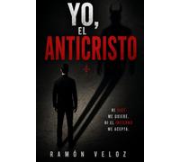 Yo, el Anticristo: Nací para destruir el mundo, pero nadie me preguntó si quería hacerlo