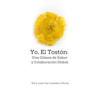Yo, El Tostón:: Una Odisea de Sabor y Colaboración Global , Tal y Como fue Contada a Viccel