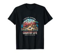 Yo elegiría la vida en el campo antes que la vida en la ciudad cualquier día Camiseta