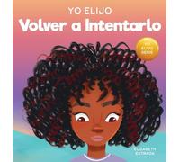Yo Elijo Volver a Intentarlo: Un libro ilustrado colorido y que rima sobre la perseverancia y la diligencia (Caja de herramientas para profesores y ... 20 (Teacher and Therapist Toolbox: I Choose)