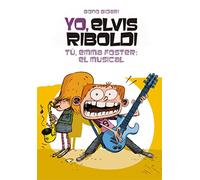 Yo, Elvis Riboldi. Tú, Emma Foster. El Musical: 54 (Novela Gráfica)