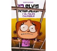 Yo, Elvis Riboldi Y El Falso Culpable: 72 (Novela Gráfica)