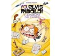 Yo Elvis Riboldi Y La Maquina Del Tiempo