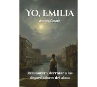 Yo, Emilia: Reconocer y derrotar a los depredadores del alma